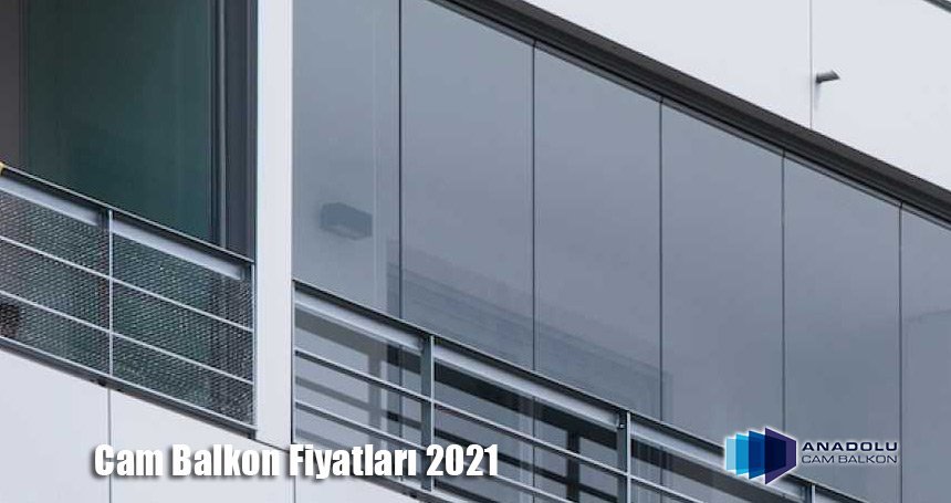 cam balkon fiyatları 2021