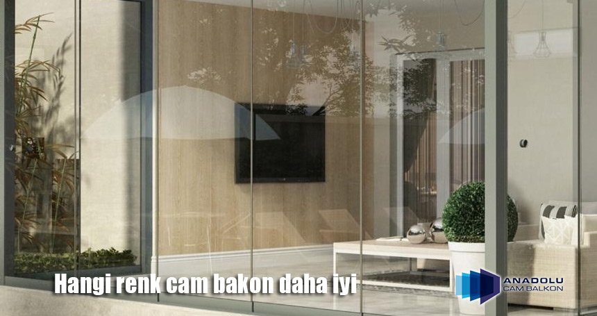 hangi renk cam balkon daha iyi