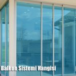 en iyi cam balkon sistemi hangisi