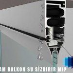 Katlanır Cam Balkon Su Sızdırır mı