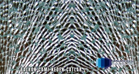 Balkon Camı Neden Çatlar