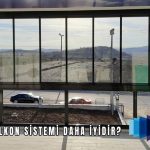 Hangi Cam Balkon Sistemi Daha İyidir?