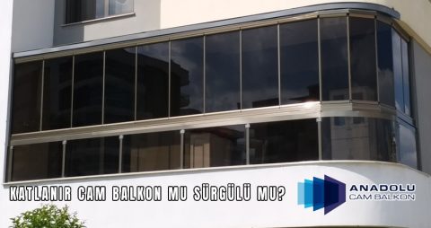 Katlanır Cam Balkon mu Sürgülü mu