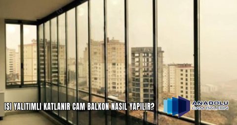 Isı Yalıtımlı Katlanır Cam Balkon Nasıl Yapılır