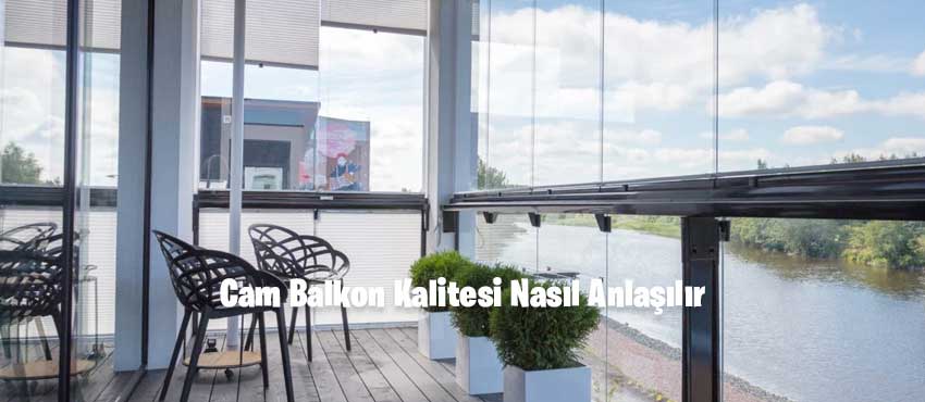 Cam Balkon Kalitesi Nasıl Anlaşılır