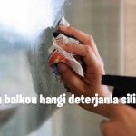 Cam balkon hangi deterjanla silinir?