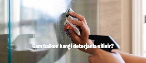 Cam balkon hangi deterjanla silinir?