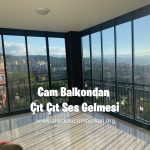Cam Balkondan Çıt Çıt Ses Gelmesi