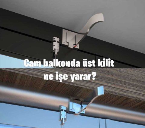 Cam balkonda üst kilit ne işe yarar?