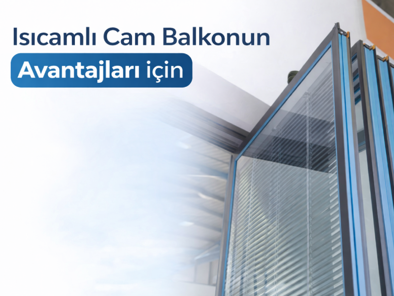 İstanbul ısıcamlı cam balkon sistemlerinin avantajları ısı yalıtımlı balkon çözümleri